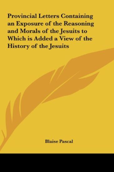 Provincial Letters Containing an Exposure of the Reasoning and Morals of the Jesuits to Which is Added a View of the History of the Jesuits – Blaise Pascal, kirjan kansikuva