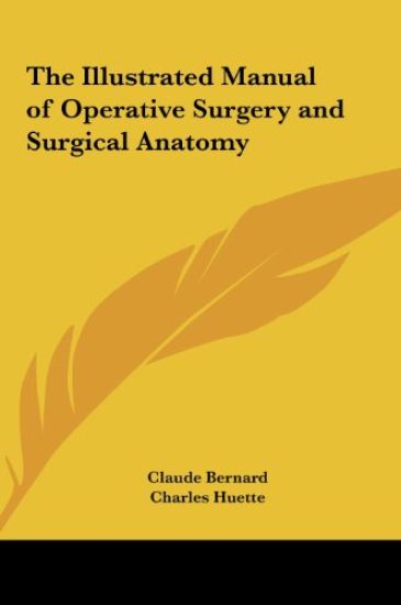 The Illustrated Manual of Operative Surgery and Surgical Anatomy