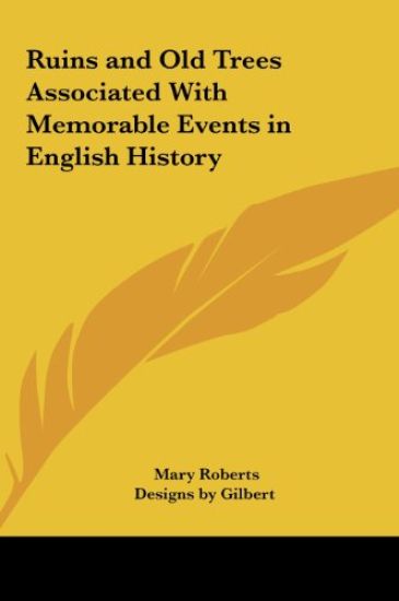 Ruins and Old Trees Associated With Memorable Events in English History