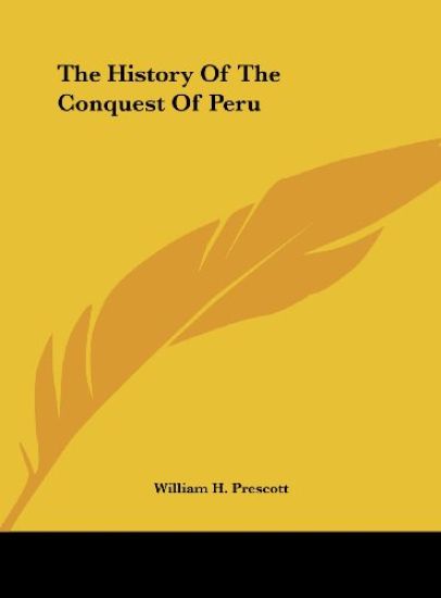 Prescott, W: History Of The Conquest Of Peru