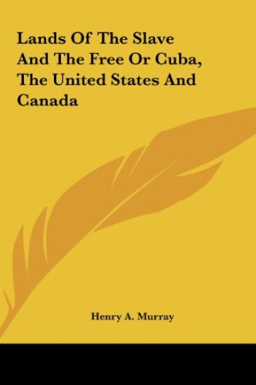 Lands Of The Slave And The Free Or Cuba, The United States And Canada