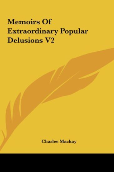 Memoirs Of Extraordinary Popular Delusions V2