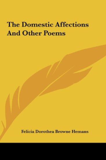 The Domestic Affections And Other Poems