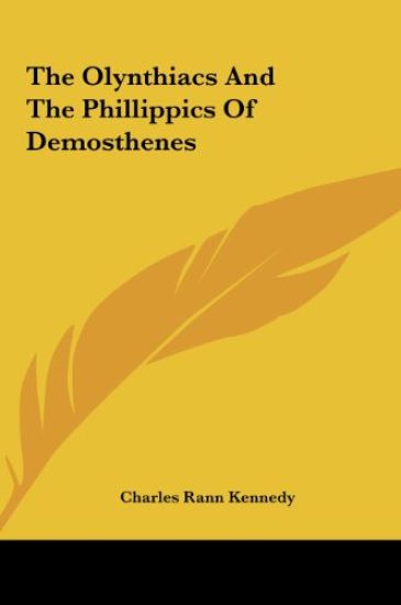 The Olynthiacs And The Phillippics Of Demosthenes