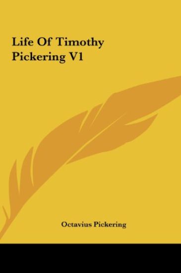 Life Of Timothy Pickering V1