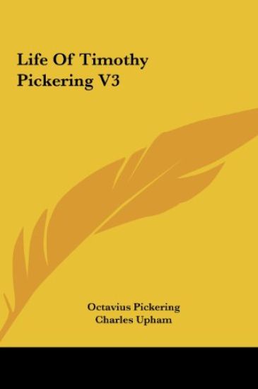 Life Of Timothy Pickering V3