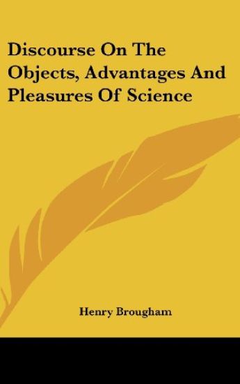 Discourse On The Objects, Advantages And Pleasures Of Science