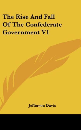 The Rise And Fall Of The Confederate Government V1 – Jefferson Davis, kirjan kansikuva