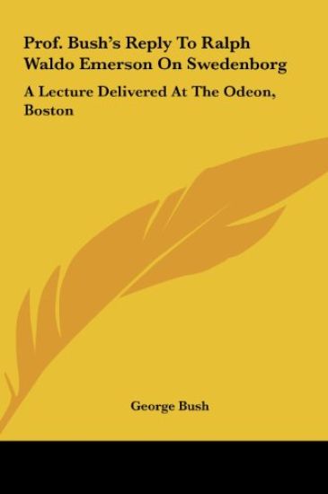 Prof. Bush's Reply To Ralph Waldo Emerson On Swedenborg