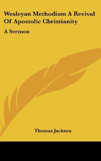 Wesleyan Methodism A Revival Of Apostolic Christianity