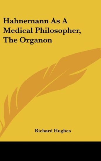 Hahnemann As A Medical Philosopher, The Organon