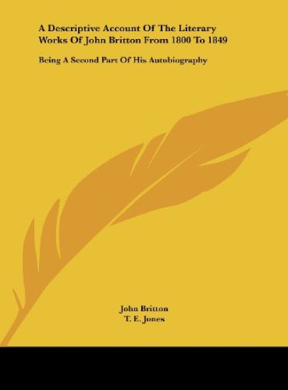 A Descriptive Account Of The Literary Works Of John Britton From 1800 To 1849