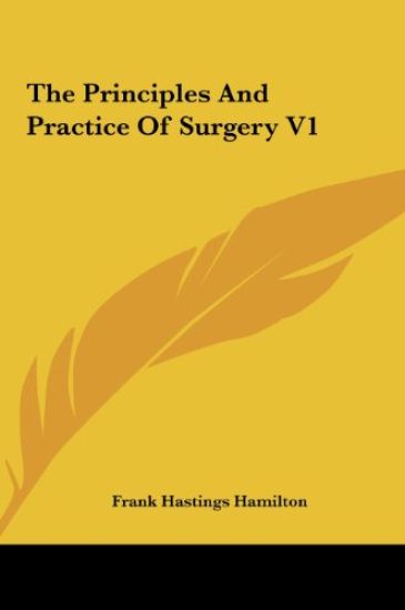The Principles And Practice Of Surgery V1
