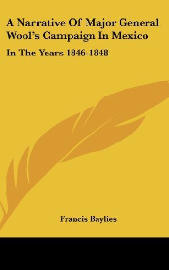 A Narrative Of Major General Wool's Campaign In Mexico