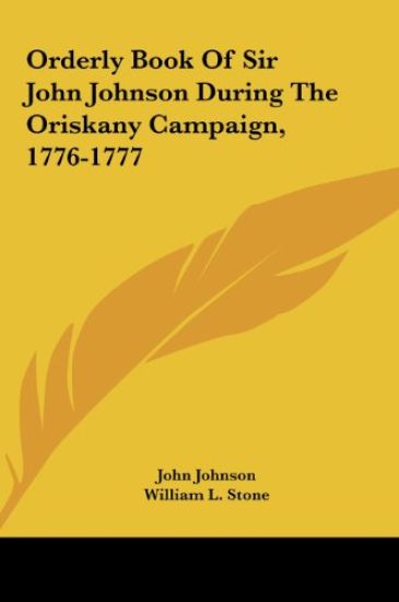 Orderly Book Of Sir John Johnson During The Oriskany Campaign, 1776-1777
