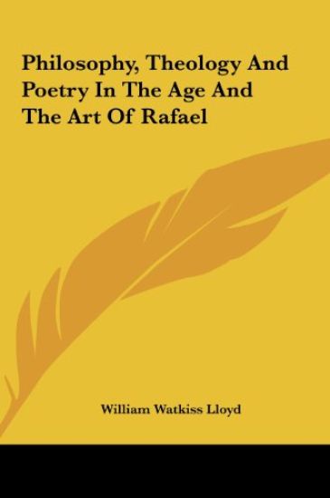 Philosophy, Theology And Poetry In The Age And The Art Of Rafael
