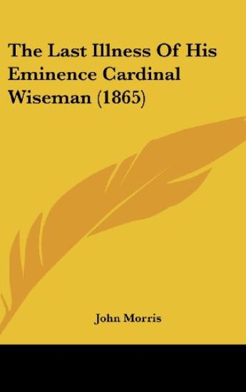 The Last Illness Of His Eminence Cardinal Wiseman (1865)