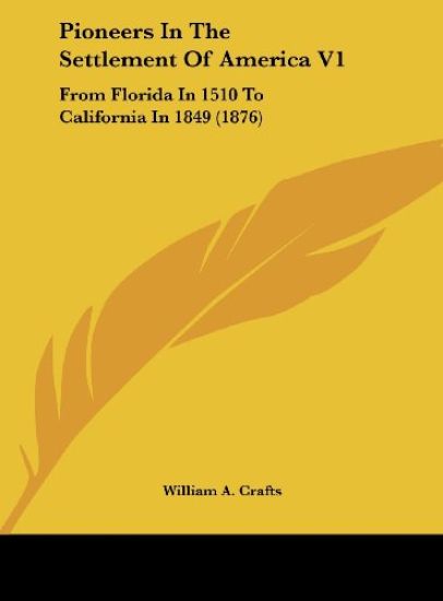Pioneers In The Settlement Of America V1