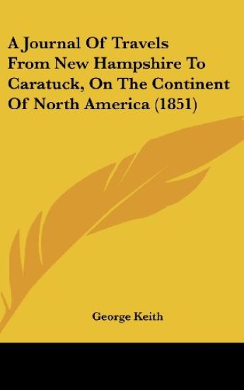 A Journal Of Travels From New Hampshire To Caratuck, On The Continent Of North America (1851)