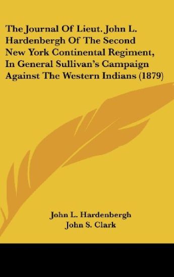 The Journal Of Lieut. John L. Hardenbergh Of The Second New York Continental Regiment, In General Sullivan's Campaign Against The Western Indians (1879)