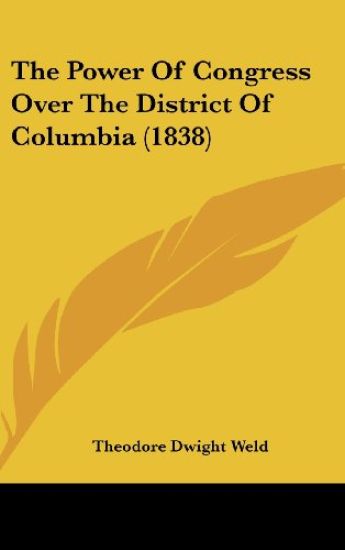 The Power Of Congress Over The District Of Columbia (1838)