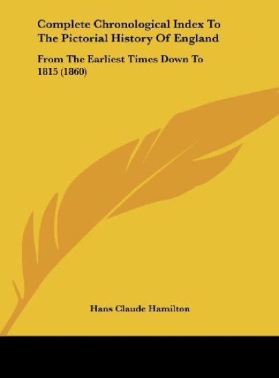 Complete Chronological Index To The Pictorial History Of England