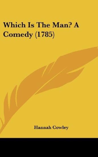 Which Is The Man? A Comedy (1785)