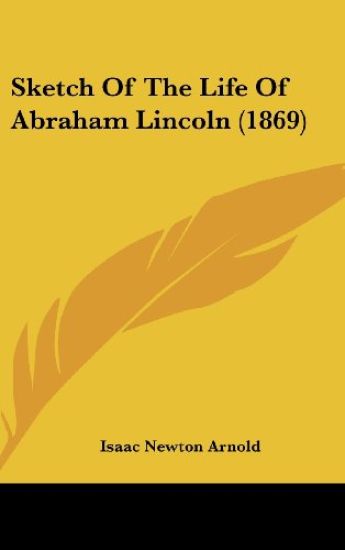 Sketch Of The Life Of Abraham Lincoln (1869)