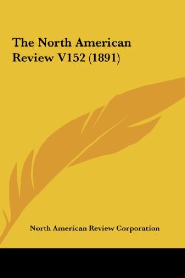 The North American Review V152 (1891)