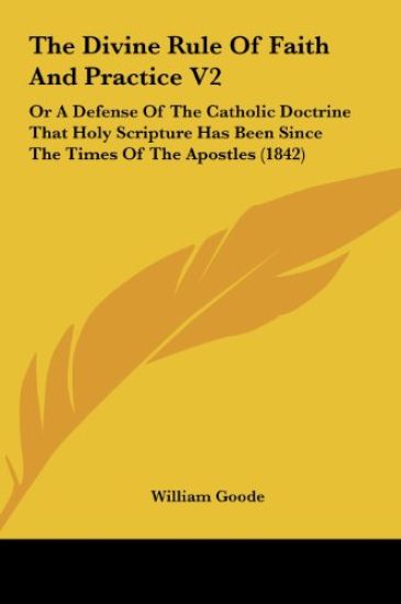 The Divine Rule Of Faith And Practice V2
