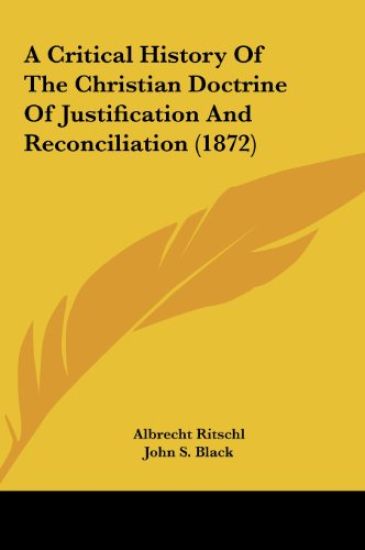 A Critical History Of The Christian Doctrine Of Justification And Reconciliation (1872) – Albrecht Ritschl, kirjan kansikuva