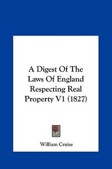 A Digest Of The Laws Of England Respecting Real Property V1 (1827)
