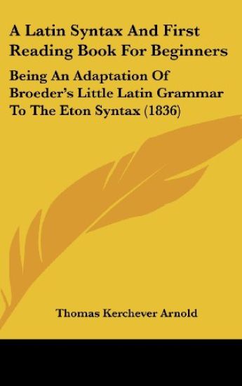 A Latin Syntax And First Reading Book For Beginners