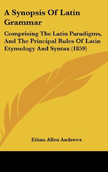 A Synopsis Of Latin Grammar