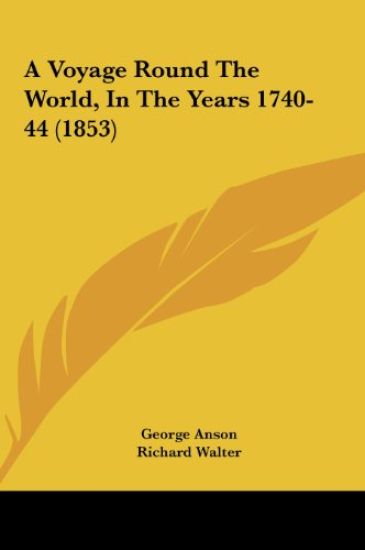 A Voyage Round The World, In The Years 1740-44 (1853)