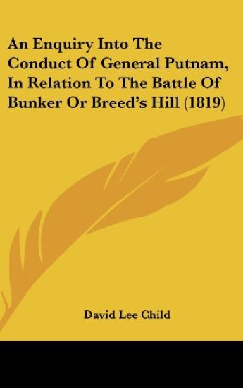 An Enquiry Into The Conduct Of General Putnam, In Relation To The Battle Of Bunker Or Breed's Hill (1819)