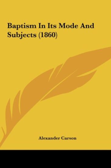 Baptism In Its Mode And Subjects (1860)