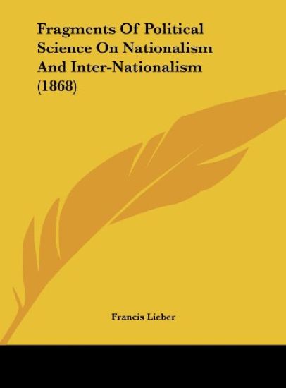 Fragments Of Political Science On Nationalism And Inter-Nationalism (1868)