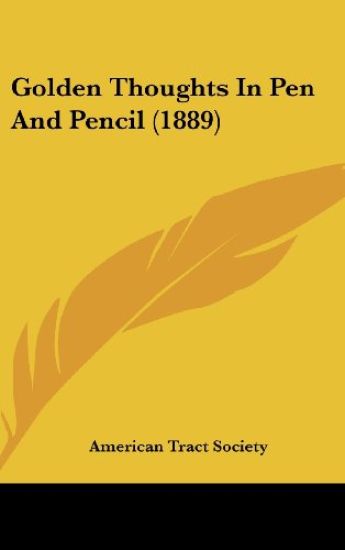 Golden Thoughts In Pen And Pencil (1889)
