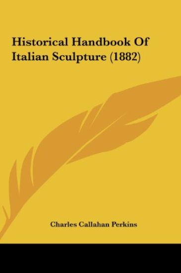 Historical Handbook Of Italian Sculpture (1882)