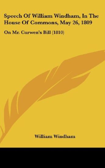 Speech Of William Windham, In The House Of Commons, May 26, 1809