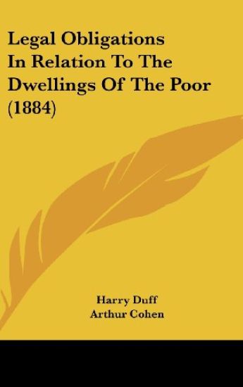 Legal Obligations In Relation To The Dwellings Of The Poor (1884)