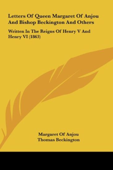 Letters Of Queen Margaret Of Anjou And Bishop Beckington And Others