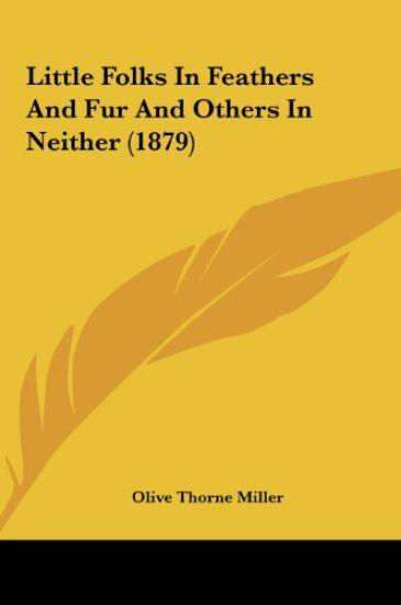 Little Folks In Feathers And Fur And Others In Neither (1879)