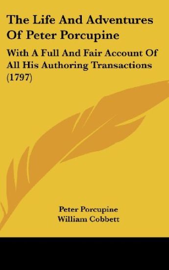 The Life And Adventures Of Peter Porcupine