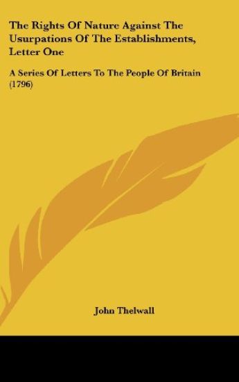 The Rights Of Nature Against The Usurpations Of The Establishments, Letter One