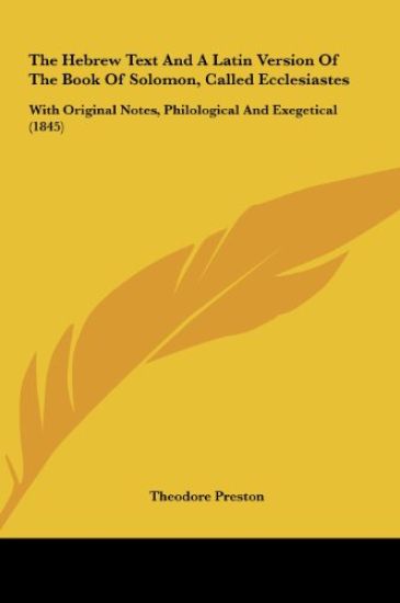 The Hebrew Text And A Latin Version Of The Book Of Solomon, Called Ecclesiastes