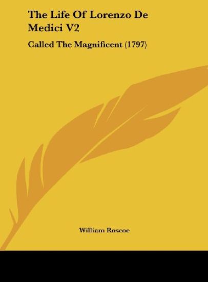 The Life Of Lorenzo De Medici V2 – William Roscoe, kirjan kansikuva