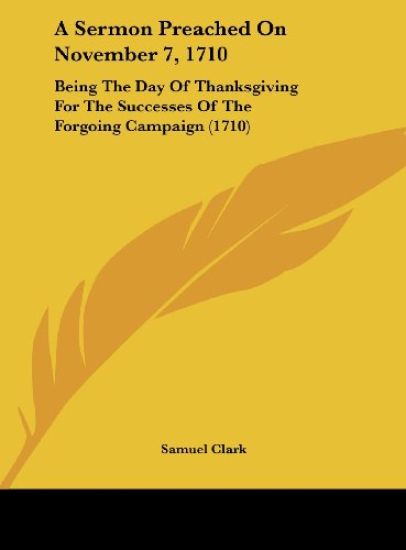 A Sermon Preached On November 7, 1710