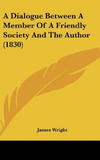 A Dialogue Between A Member Of A Friendly Society And The Author (1830)